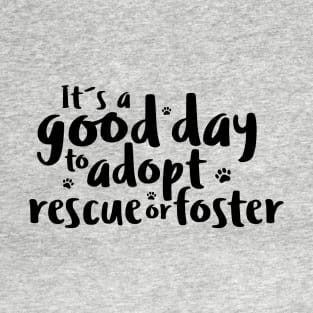 DOG ADOPTION. Rescue, Adopt, Foster. T-Shirt